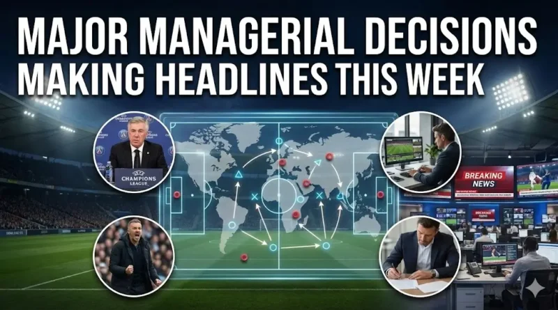 Major Managerial Decisions Making Headlines This Week